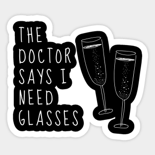 The Doctor Says I Need Glasses - Funny Sticker